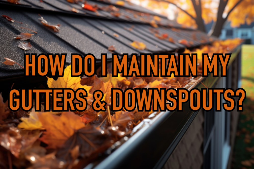 HOW DO I MAINTAIN MY GUTTERS & DOWNSPOUTS? Mason Plumbing & Drain